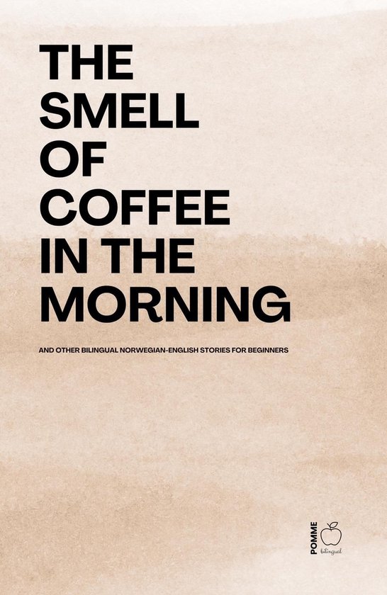 The Smell of Coffee in the Morning And Other Bilingual Norwe ... - cover