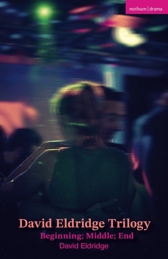 Methuen Drama Play Collections- David Eldridge Trilogy