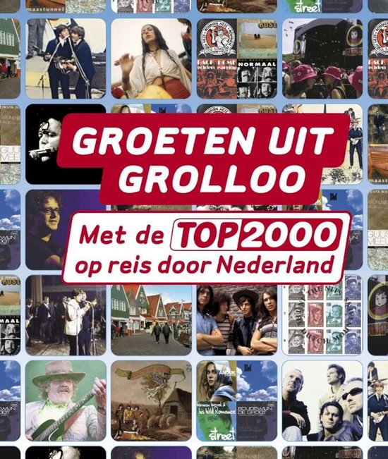 Collage van albumcovers en foto's met de titel 'Groeten uit Grolloo Met de Top 2000 op reis door Nederland'.