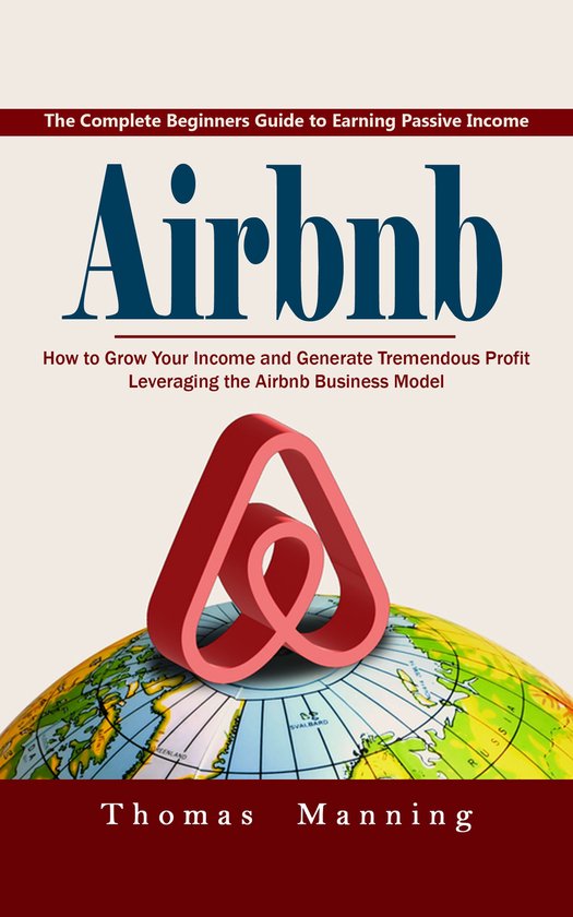 Airbnb: The Complete Beginners Guide to Earning Passive Inco ... - cover