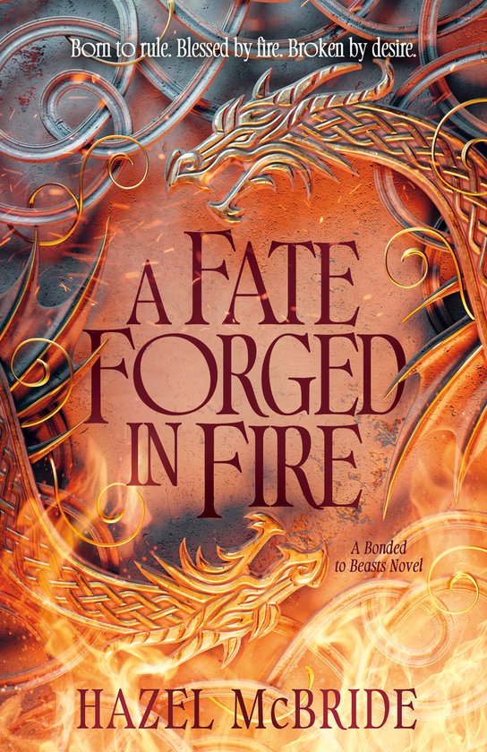Boekomslag van "A Fate Forged in Fire" met gouden draken en vlammen. Tekst: "Born to rule. Blessed by fire. Broken by desire."