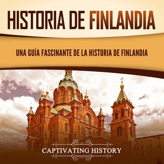 Historia de Finlandia: Una guía fascinante de la historia d ... - cover