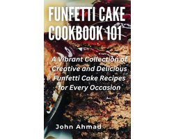 Funfetti Cake Cookbook 101