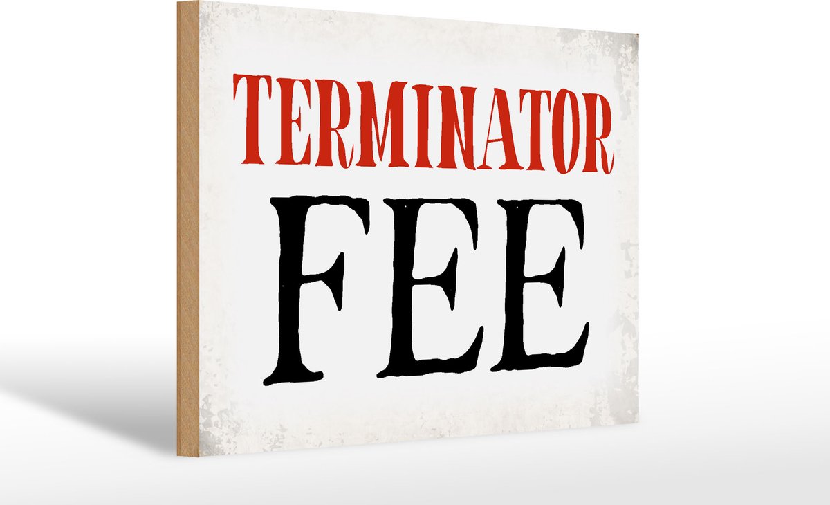 Holzschild Spruch 30x20cm Terminator Fee Retro