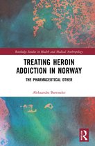 Routledge Studies in Health and Medical Anthropology- Treating Heroin Addiction in Norway