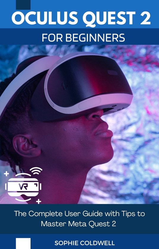 OCULUS QUEST 2 FOR BEGINNERS (ebook), SOPHIE COLDWELL 1230006097394