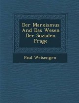 Der Marxismus and Das Wesen Der Sozialen Frage
