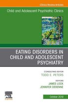 The Clinics: Internal Medicine Volume 28-4 - Eating Disorders in Child and Adolescent Psychiatry, An Issue of Child and Adolescent Psychiatric Clinics of North America