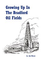 Growing Up in the Bradford Oil Fields