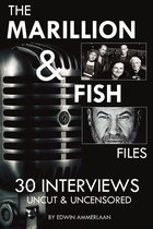 The Marillion & Fish Files: 30 interviews: Uncut & Uncensored (paperback)