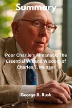 Summary Of Poor Charlie’s Almanack: The Essential Wit and Wisdom of Charles T. Munger