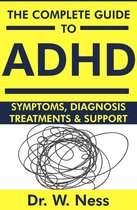 The Complete Guide to ADHD: Symptoms, Diagnosis, Treatments & Support