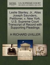 Leslie Stanley, Jr., Alias Joseph Saunders, Petitioner, V. New York. U.S. Supreme Court Transcript of Record with Supporting Pleadings