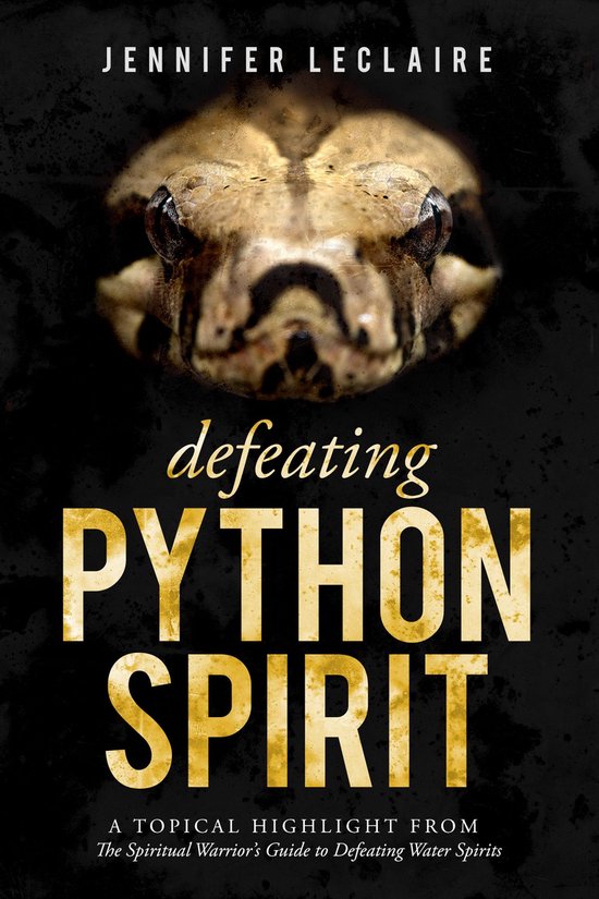 Boekomslag van "Defeating Python Spirit" van Jennifer Leclaire met een close-up van een pythonhoofd boven de gouden titel.