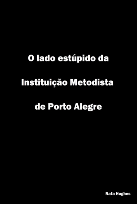 O Lado Estúpido Da Instituição Metodista De Porto Alegre - cover