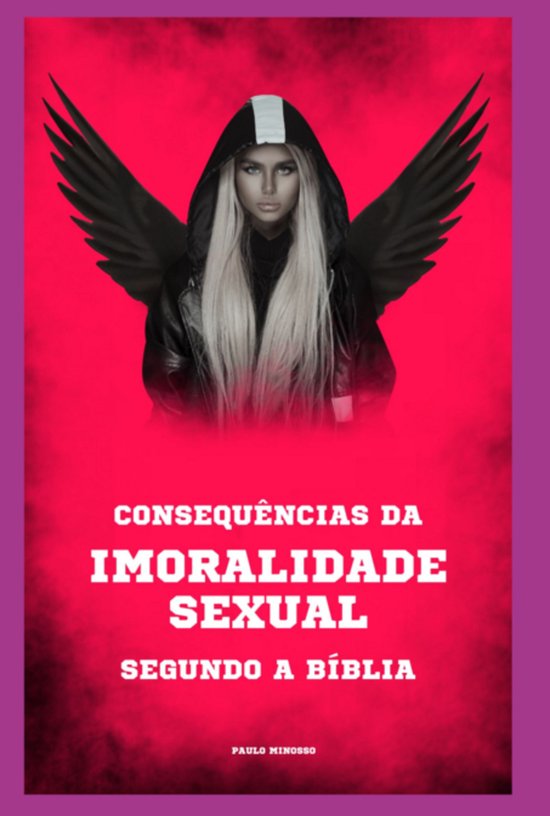 Consequências Da Imoralidade Sexual Segundo A Bíblia - cover