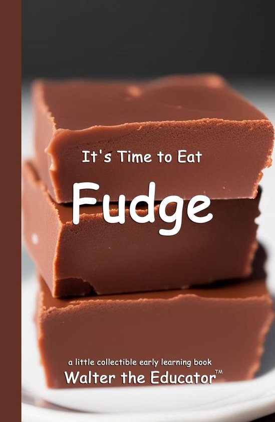 Time to Eat Book Series - It's Time to Eat Fudge