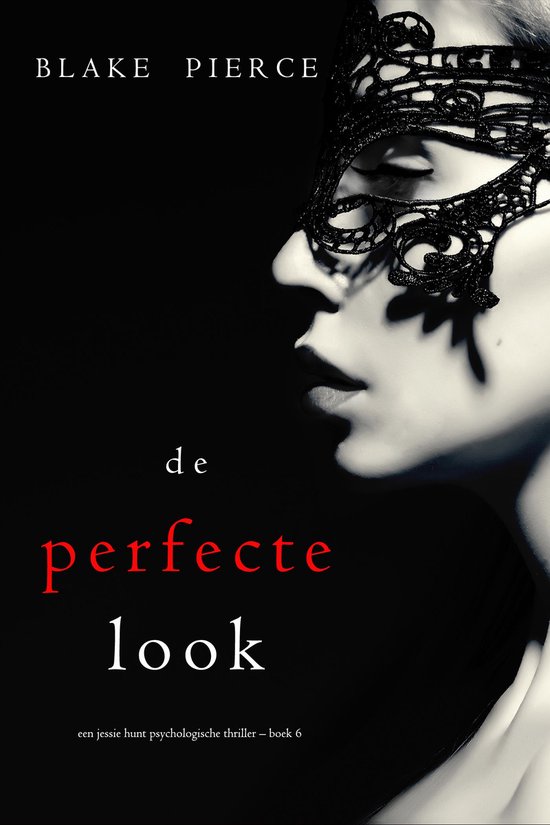 Een Jessie Hunt Psychologische Thriller 6 - De perfecte look (Een Jessie Hunt Psychologische Thriller Boek Zes)