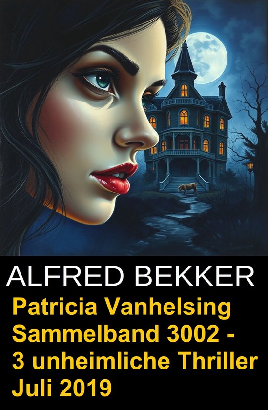 Patricia Vanhelsing Sammelband 3002 - 3 unheimliche Thriller ... - cover