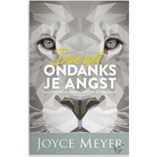 Doe het ondanks je angst - Leef moedig en dapper, zelfs als je bang bent - Joyce Meyer