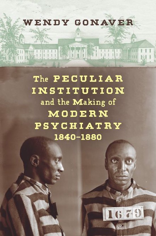 The Peculiar Institution and the Making of Modern Psychiatry ... - cover