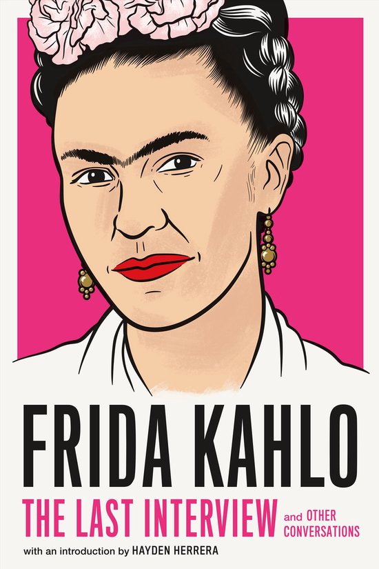 The Last Interview Series - Frida Kahlo: The Last Interview - cover