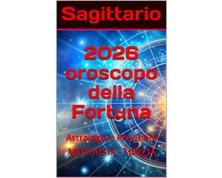 Sagittario 2026 Oroscopo della Fortuna