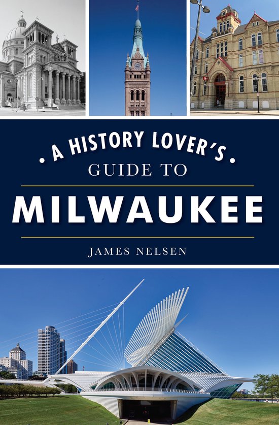 History & Guide - A History Lover's Guide to Milwaukee - cover