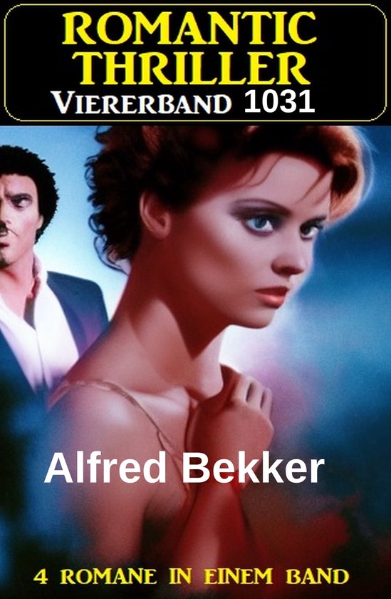 Romantic Thriller Alfred Bekker Viererband 1031 - 4 Romane i ... - cover