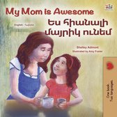 English Armenian Bilingual Collection - My Mom is Awesome Ես հիանալի մայրիկ ունեմ