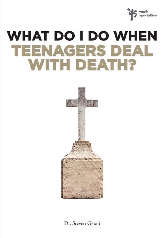 What Do I Do When Teenagers Deal with Death? - cover