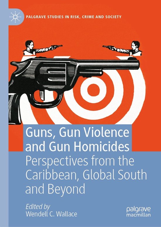 Palgrave Studies in Risk, Crime and Society- Guns, Gun Viole ... - cover