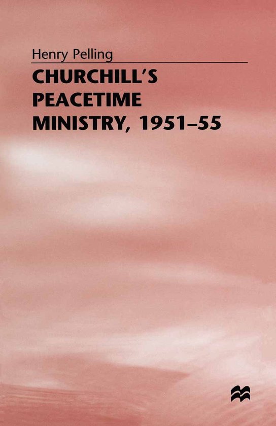Churchill’s Peacetime Ministry, 1951–55 - cover