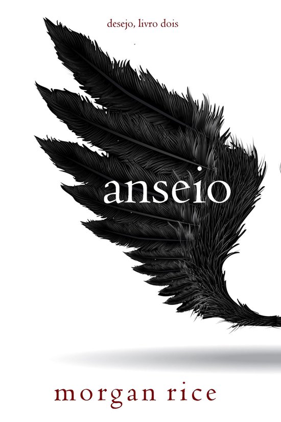 Desejo 2 - Anseio (Desejo — Livro Dois) (ebook), Morgan Rice ...
