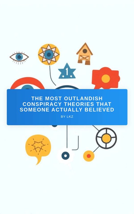 The Most Outlandish Conspiracy Theories That Someone Actuall ... - cover