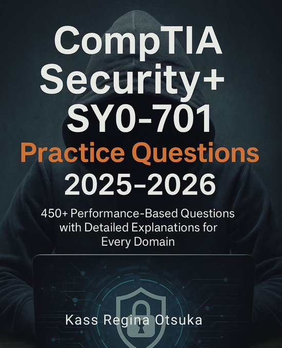 CompTIA Security+ SY0-701 Practice Questions 2025-2026 (ebook), Kass ...