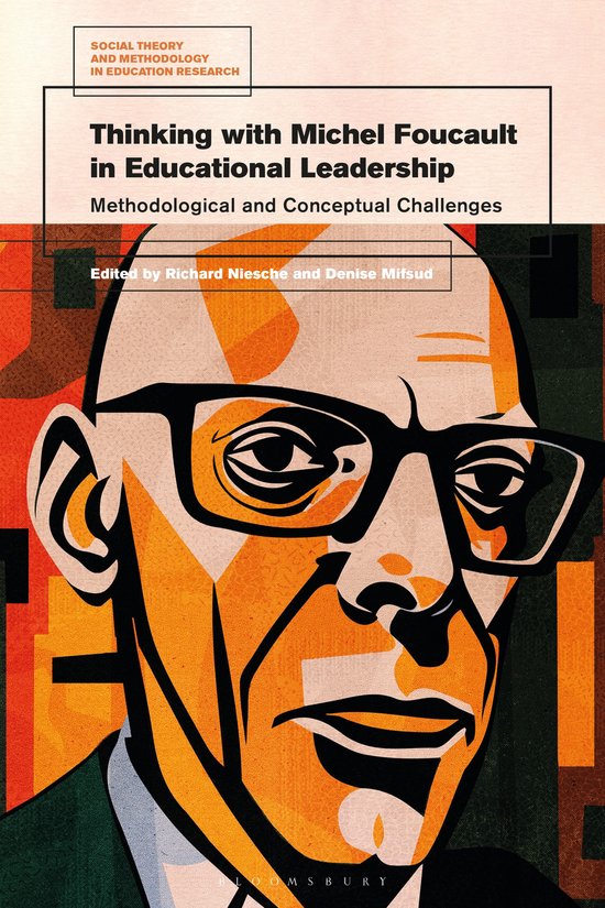 Social Theory and Methodology in Education Research- Thinking with Michel Foucault in Educational Leadership