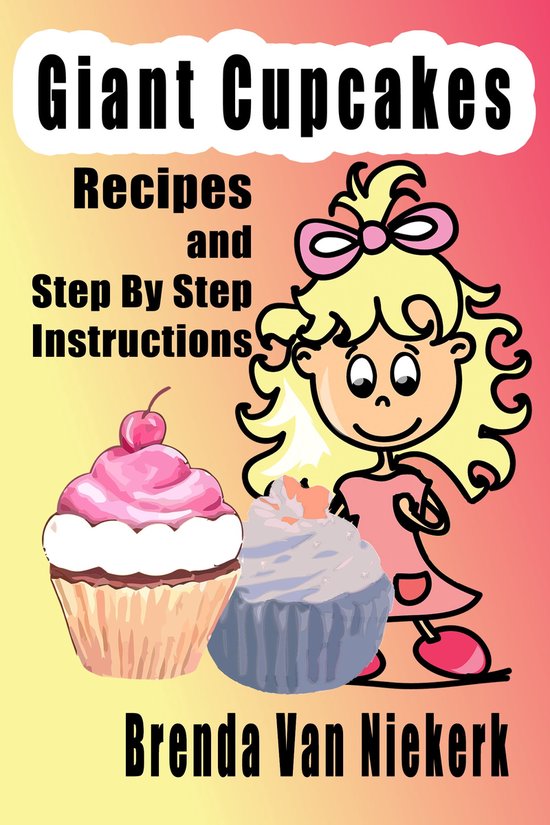 Giant Cupcakes - Recipes And Step By Step Instructions - cover