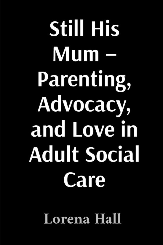 Still His Mum - Parenting, Advocacy, and Love in Adult Socia ... - cover