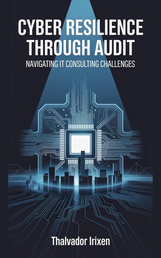 Cyber Resilience Through Audit: Navigating IT Consulting Cha ... - cover