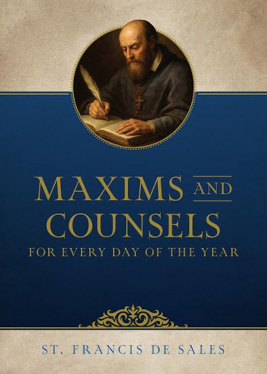 Maxims and Counsels of Saint Francis de Sales for Every Day of the Year