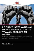 Le Droit International Dans l'Éradication Du Travail Esclave Au Brésil