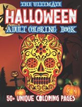 The Ultimate Halloween Adult Coloring Book: Stress Relieving and Satisfying Unique Designs: 50 No-repeat Coloring Pages: Witches, Jack-o-Lanterns, Haunted Houses and more