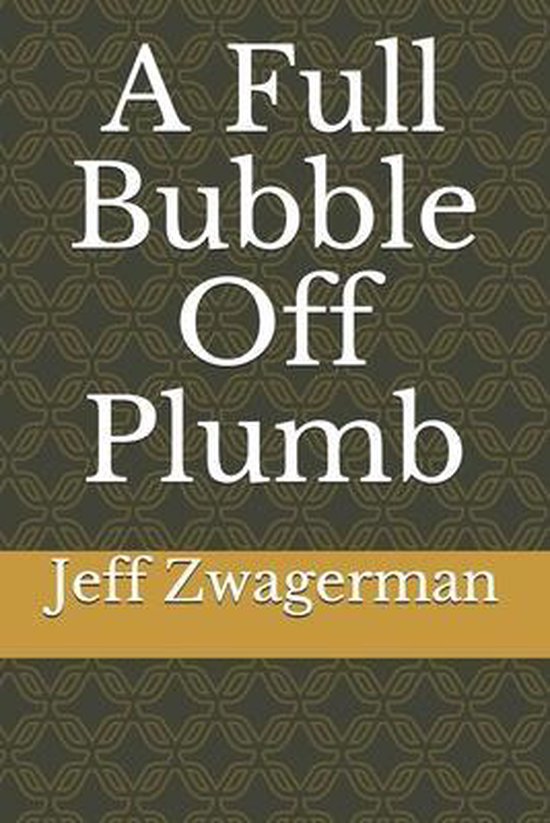 ZanderA Full Bubble Off Plumb, Jeff Zwagerman 9798456144751 Boeken