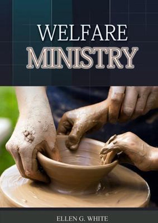 Ellen G. White Books on Ministry-The Welfare Ministry