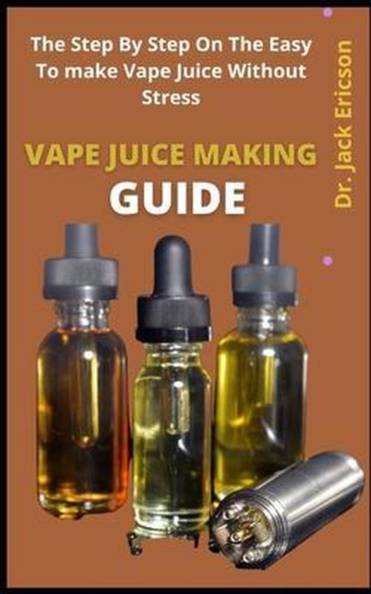 Vape Juice Making Guide, Dr Jack Ericson 9798460168019 Boeken