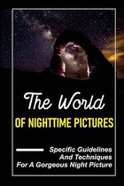 The World Of Nighttime Pictures: Specific Guidelines And Techniques For A Gorgeous Night Picture