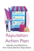 Reputation Action Plan: Identify And Reinforce The Values Behind Reputation