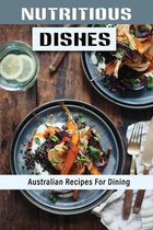 Nutritious Dishes: Australian Recipes For Dining