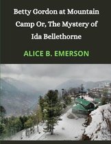 Betty Gordon at Mountain Camp Or, The Mystery of Ida Bellethorne (Annotated)
